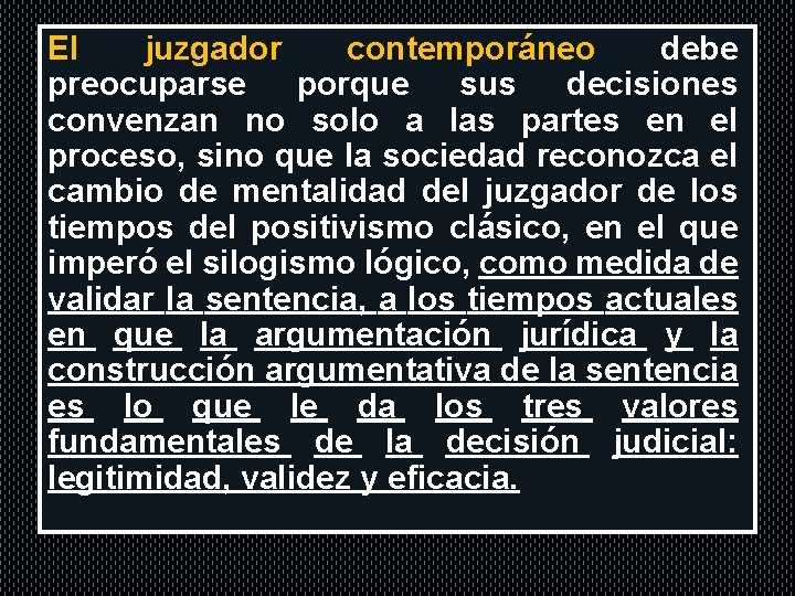 . contemporáneo El juzgador debe preocuparse porque sus decisiones convenzan no solo a las