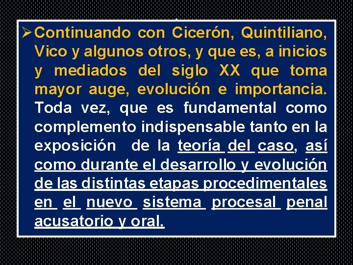 . Ø Continuando con Cicerón, Quintiliano, Vico y algunos otros, y que es, a