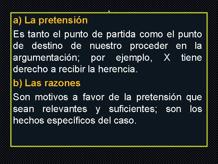 . a) La pretensión Es tanto el punto de partida como el punto de