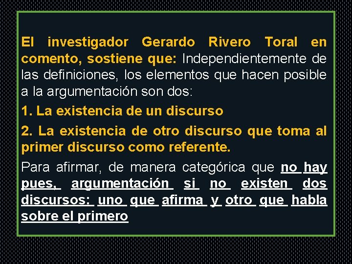 . El investigador Gerardo Rivero Toral en comento, sostiene que: Independientemente de las definiciones,