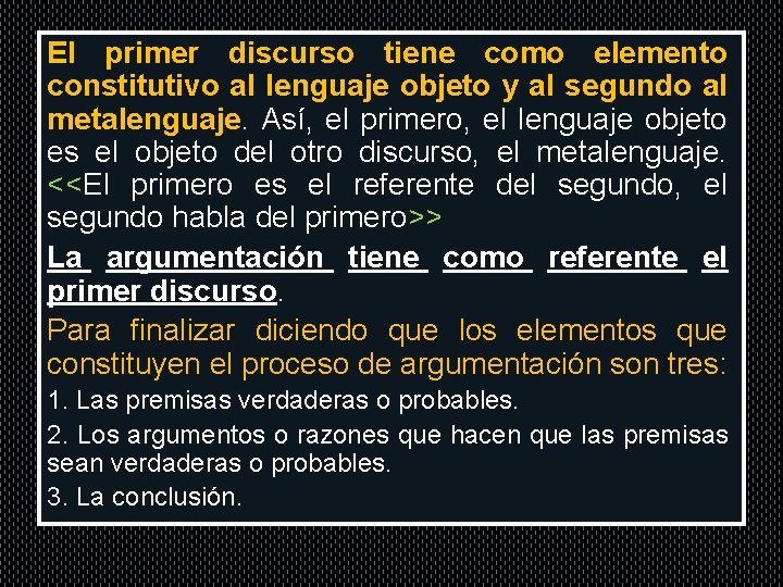 . tiene El primer discurso como elemento constitutivo al lenguaje objeto y al segundo