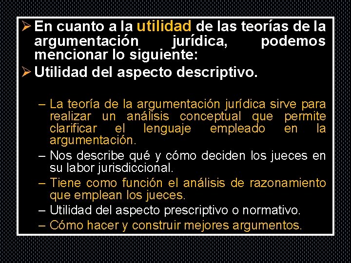 . Ø En cuanto a la utilidad de las teorías de la argumentación jurídica,