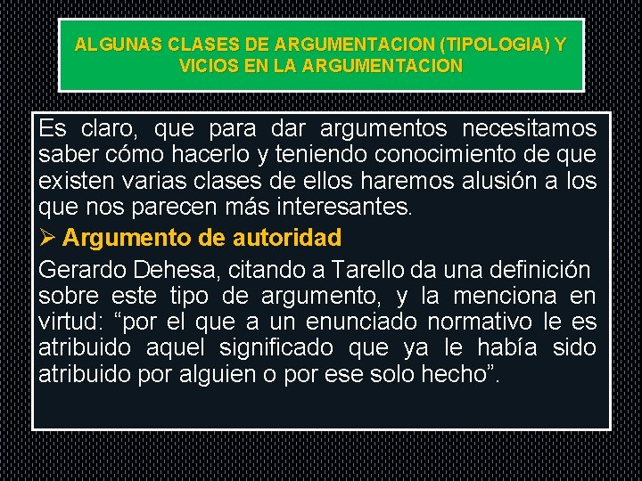 ALGUNAS CLASES DE ARGUMENTACION (TIPOLOGIA) Y VICIOS EN LA ARGUMENTACION Es claro, que para