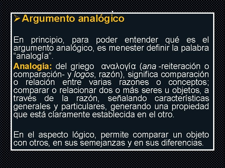 . Ø Argumento analógico En principio, para poder entender qué es el argumento analógico,