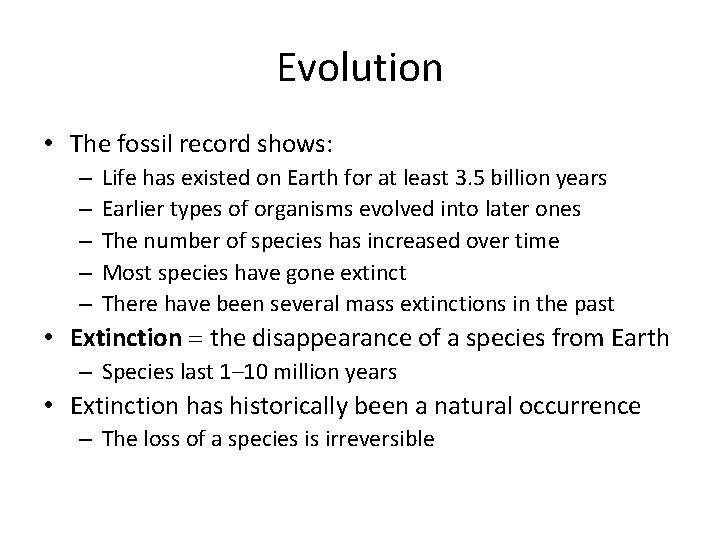 Evolution • The fossil record shows: – – – Life has existed on Earth
