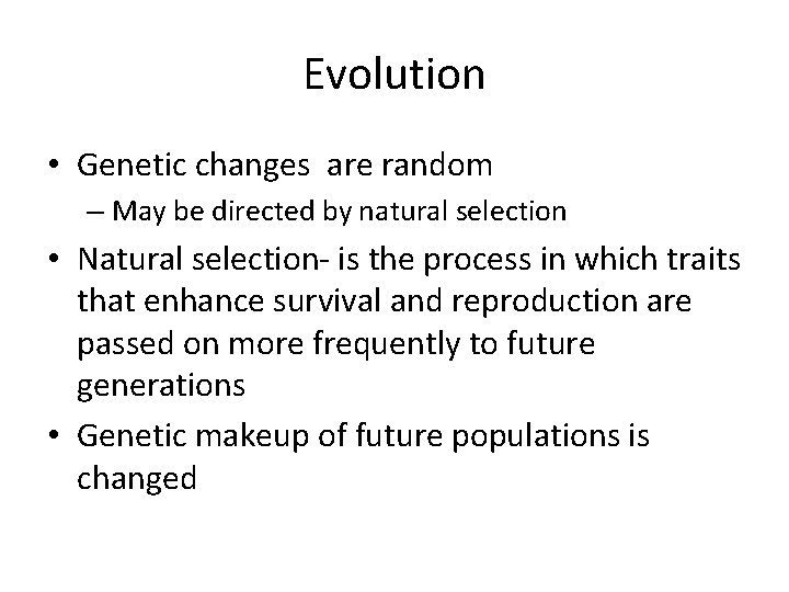 Evolution • Genetic changes are random – May be directed by natural selection •