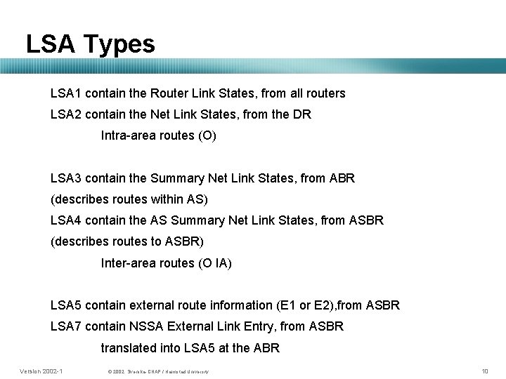 LSA Types LSA 1 contain the Router Link States, from all routers LSA 2
