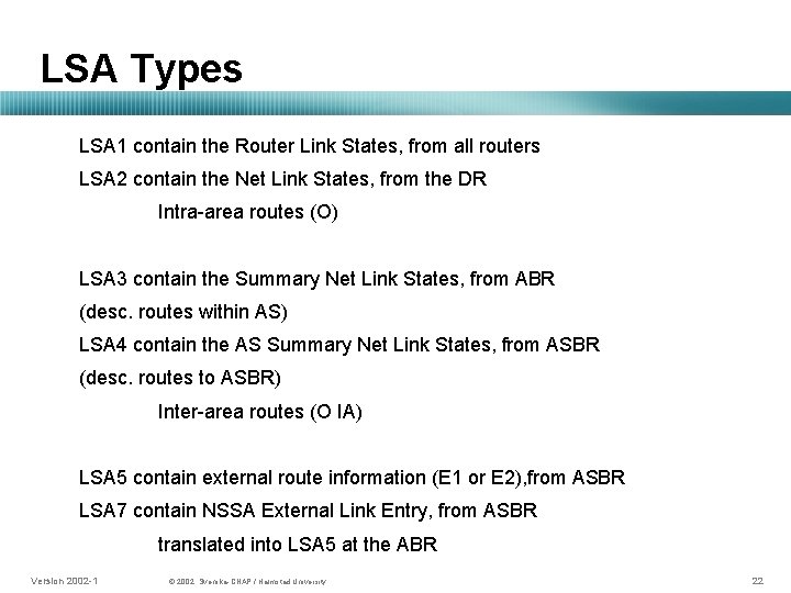 LSA Types LSA 1 contain the Router Link States, from all routers LSA 2