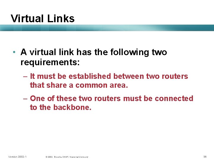 Virtual Links • A virtual link has the following two requirements: – It must