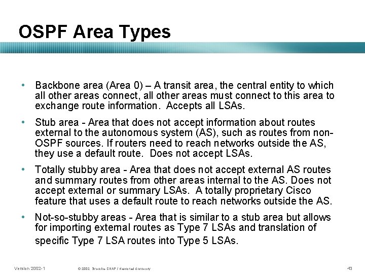 OSPF Area Types • Backbone area (Area 0) – A transit area, the central