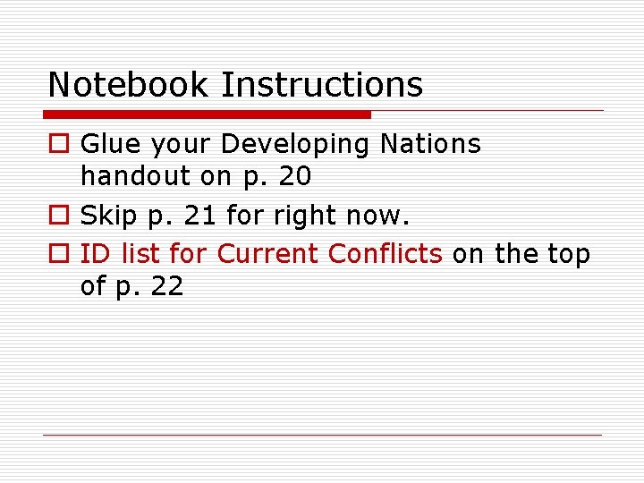 Notebook Instructions o Glue your Developing Nations handout on p. 20 o Skip p.
