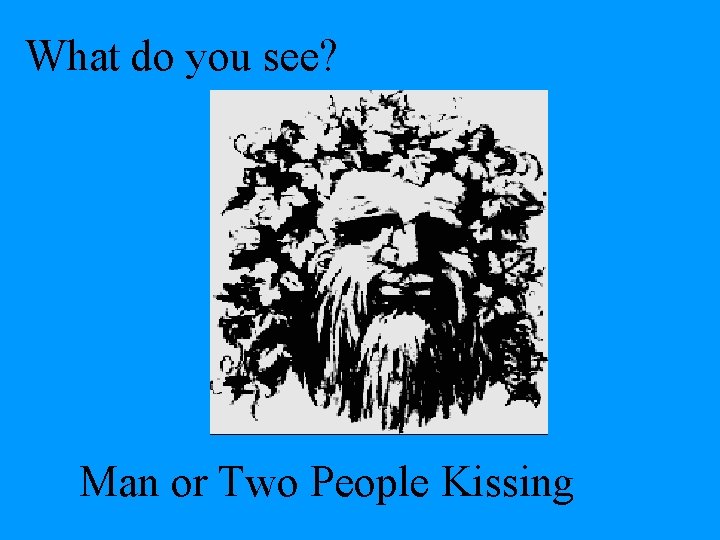 What do you see? Man or Two People Kissing 