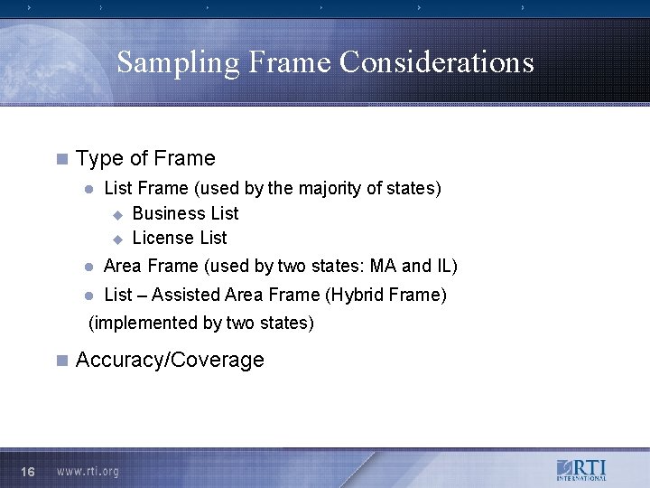 Sampling Frame Considerations n Type of Frame l List Frame (used by the majority