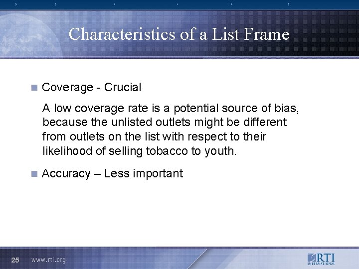 Characteristics of a List Frame n Coverage - Crucial A low coverage rate is
