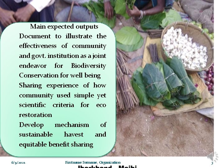 Main expected outputs Document to illustrate the effectiveness of community and govt. institution as