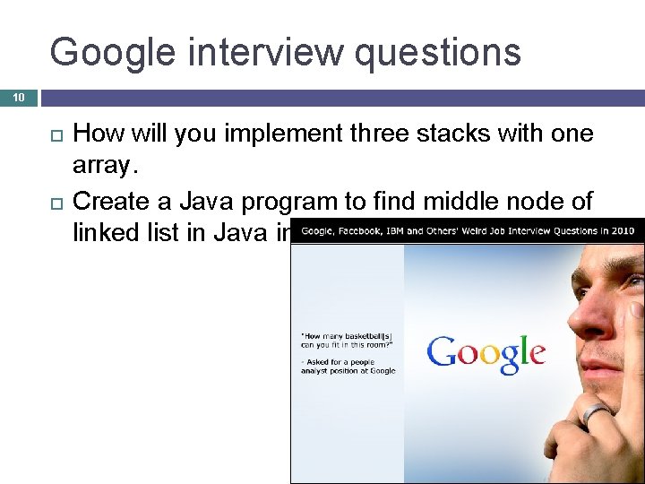Google interview questions 10 How will you implement three stacks with one array. Create