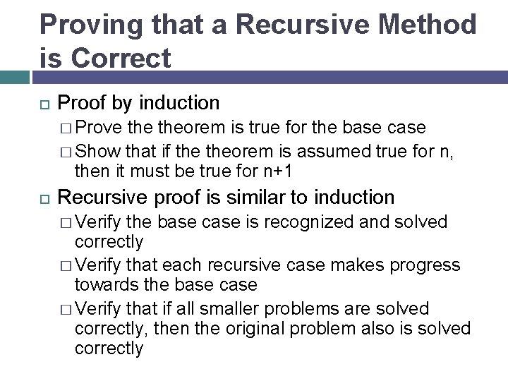 Proving that a Recursive Method is Correct Proof by induction � Prove theorem is
