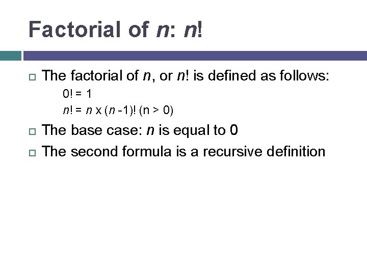 Factorial of n: n! The factorial of n, or n! is defined as follows: