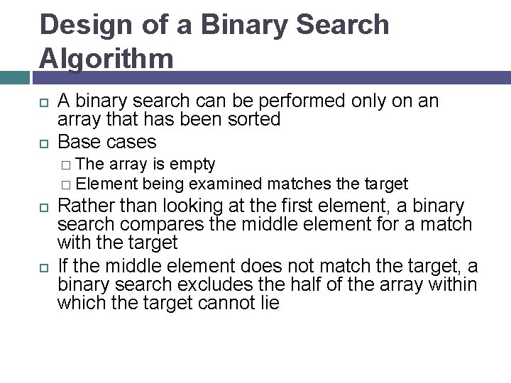 Design of a Binary Search Algorithm A binary search can be performed only on
