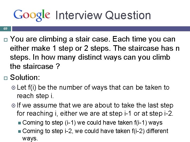 Google Interview Question 69 You are climbing a stair case. Each time you can