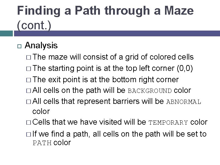 Finding a Path through a Maze (cont. ) Analysis � The maze will consist