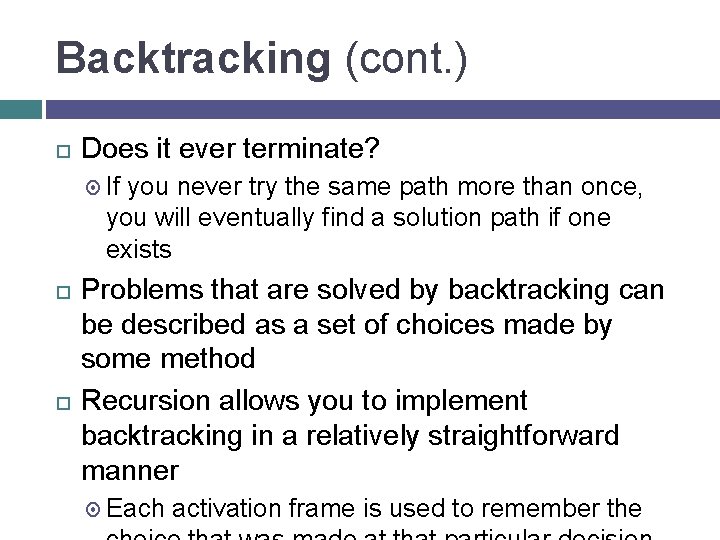 Backtracking (cont. ) Does it ever terminate? If you never try the same path