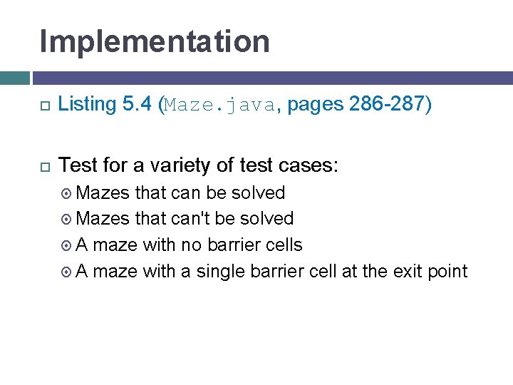 Implementation Listing 5. 4 (Maze. java, pages 286 -287) Test for a variety of