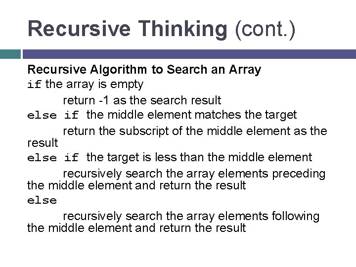 Recursive Thinking (cont. ) Recursive Algorithm to Search an Array if the array is