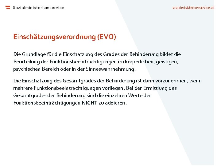 sozialministeriumservice. at Einschätzungsverordnung (EVO) Die Grundlage für die Einschätzung des Grades der Behinderung bildet