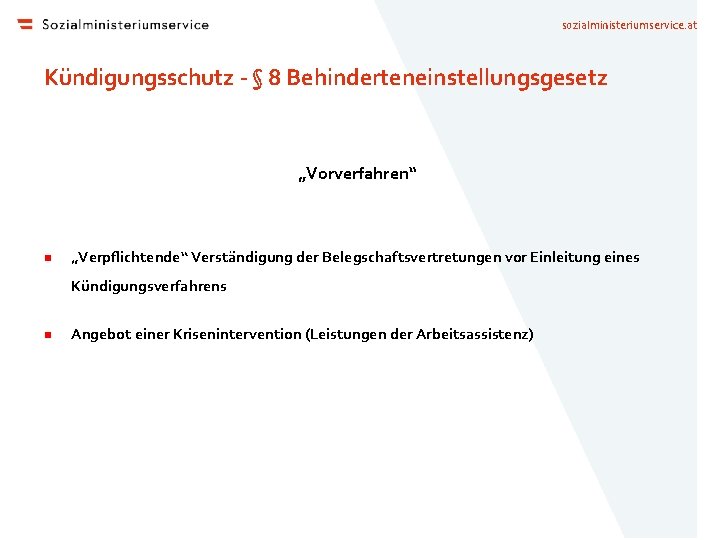 sozialministeriumservice. at Kündigungsschutz - § 8 Behinderteneinstellungsgesetz „Vorverfahren“ „Verpflichtende“ Verständigung der Belegschaftsvertretungen vor Einleitung