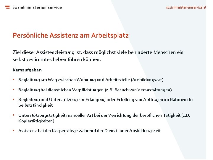 sozialministeriumservice. at Persönliche Assistenz am Arbeitsplatz Ziel dieser Assistenzleistung ist, dass möglichst viele behinderte