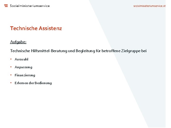 sozialministeriumservice. at Technische Assistenz Aufgabe: Technische Hilfsmittel-Beratung und Begleitung für betroffene Zielgruppe bei •