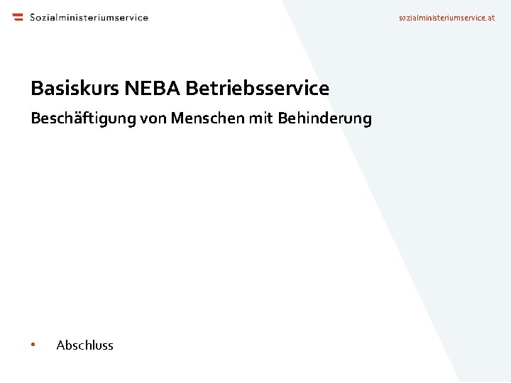 sozialministeriumservice. at Basiskurs NEBA Betriebsservice Beschäftigung von Menschen mit Behinderung • Abschluss 