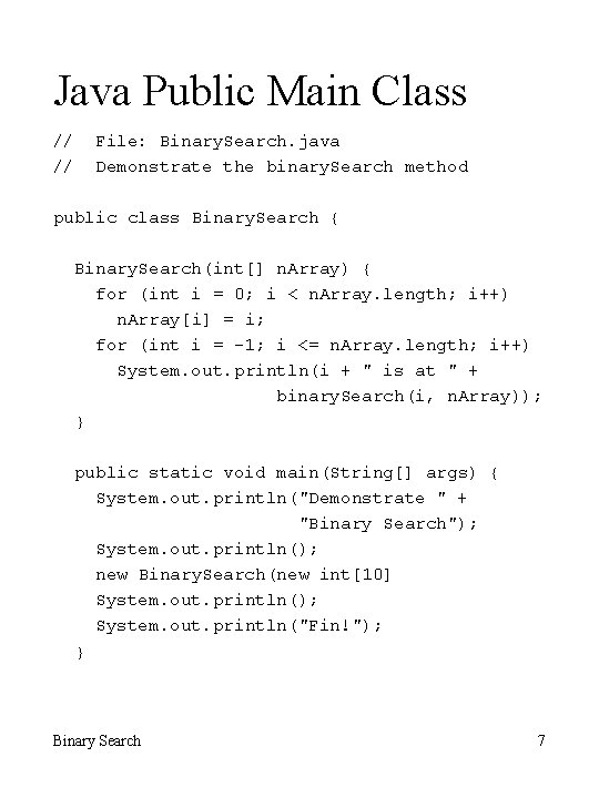 Java Public Main Class // // File: Binary. Search. java Demonstrate the binary. Search