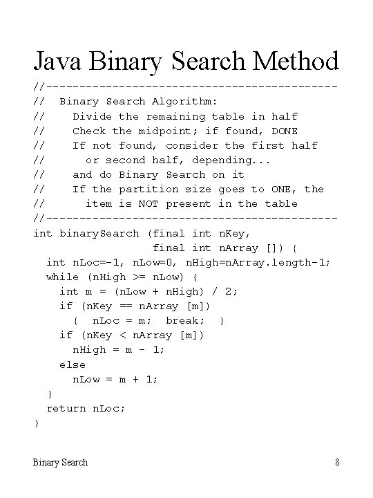 Java Binary Search Method //----------------------// Binary Search Algorithm: // Divide the remaining table in