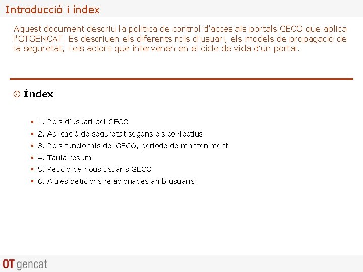 Introducció i índex Aquest document descriu la política de control d’accés als portals GECO