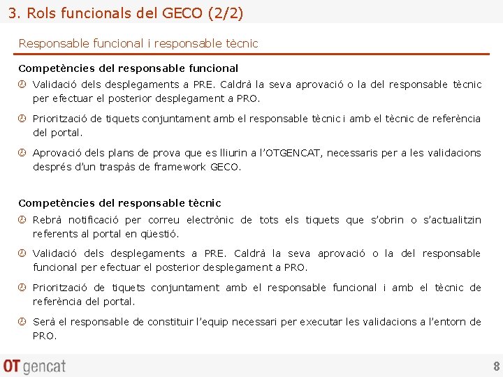 3. Rols funcionals del GECO (2/2) Responsable funcional i responsable tècnic Competències del responsable