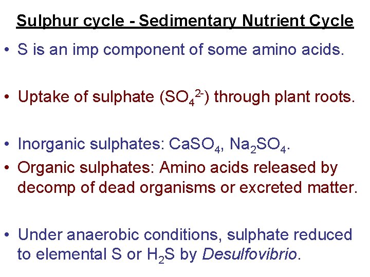 Sulphur cycle - Sedimentary Nutrient Cycle • S is an imp component of some Sulphur cycle - Sedimentary Nutrient Cycle • S is an imp component of some