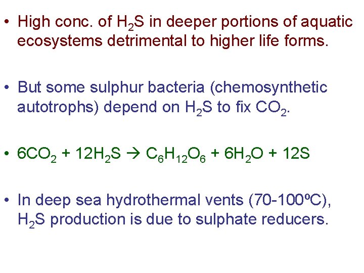  • High conc. of H 2 S in deeper portions of aquatic ecosystems