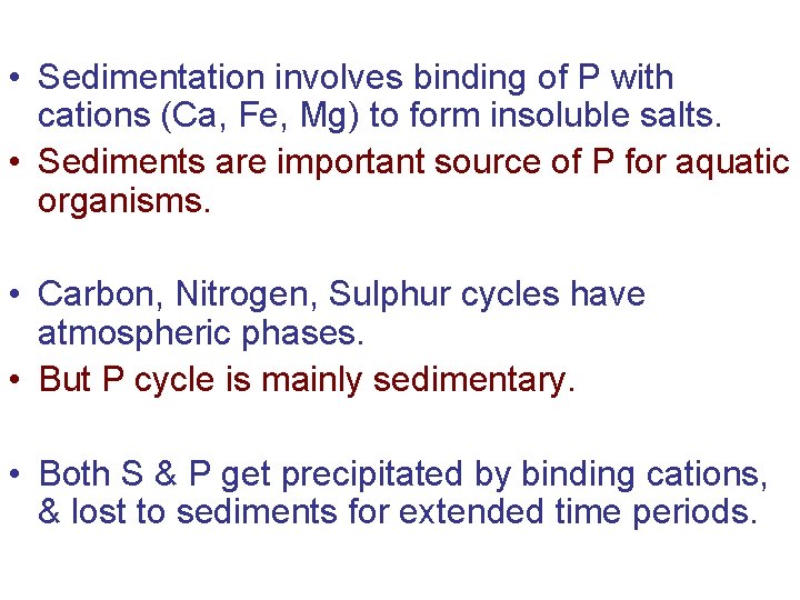 • Sedimentation involves binding of P with cations (Ca, Fe, Mg) to form • Sedimentation involves binding of P with cations (Ca, Fe, Mg) to form