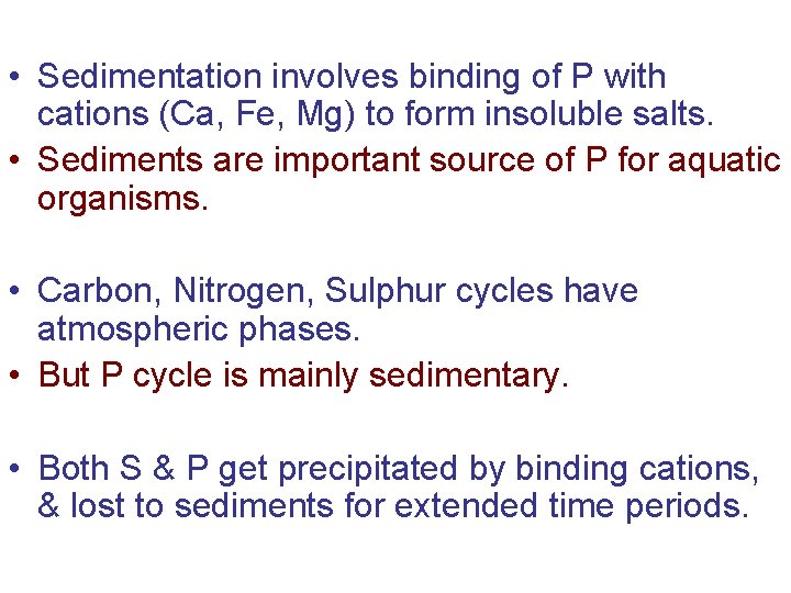  • Sedimentation involves binding of P with cations (Ca, Fe, Mg) to form