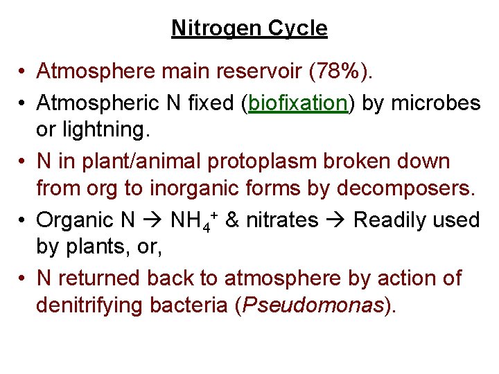 Nitrogen Cycle • Atmosphere main reservoir (78%). • Atmospheric N fixed (biofixation) by microbes