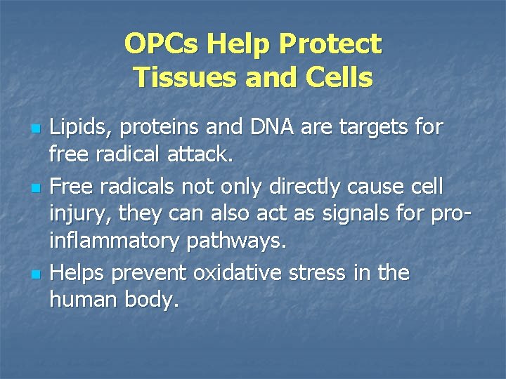 OPCs Help Protect Tissues and Cells n n n Lipids, proteins and DNA are