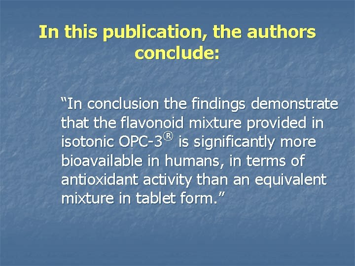 In this publication, the authors conclude: “In conclusion the findings demonstrate that the flavonoid