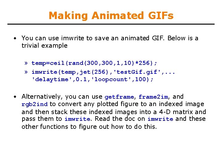 Making Animated GIFs • You can use imwrite to save an animated GIF. Below
