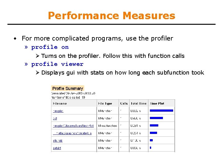 Performance Measures • For more complicated programs, use the profiler » profile on Ø