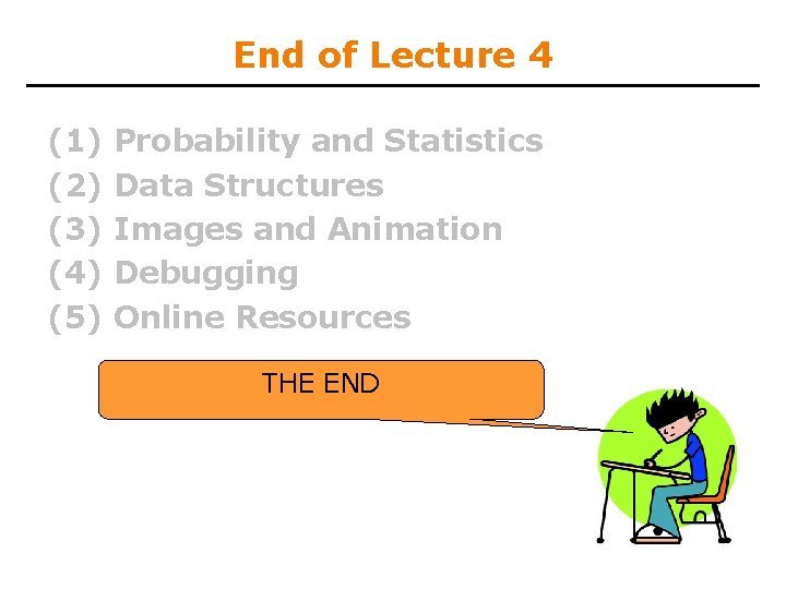 End of Lecture 4 (1) (2) (3) (4) (5) Probability and Statistics Data Structures