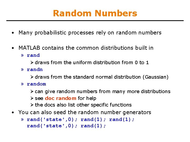 Random Numbers • Many probabilistic processes rely on random numbers • MATLAB contains the