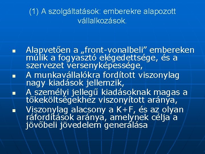 (1) A szolgáltatások: emberekre alapozott vállalkozások. n n Alapvetően a „front-vonalbeli” embereken múlik a