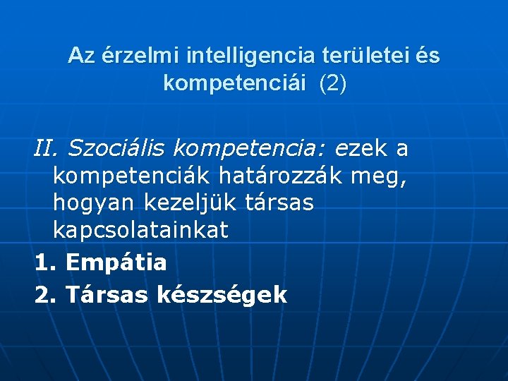 Az érzelmi intelligencia területei és kompetenciái (2) II. Szociális kompetencia: ezek a kompetenciák határozzák